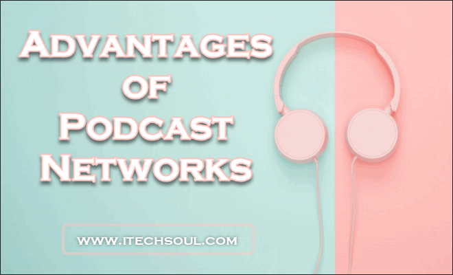 Advantages of Podcast Networks